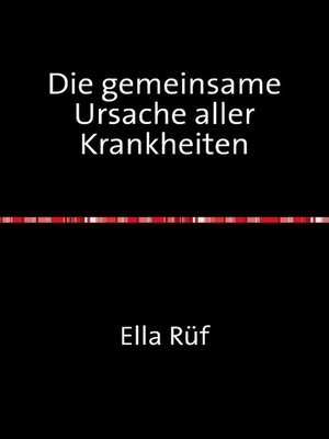 cover image of Die gemeinsame Ursache aller Krankheiten